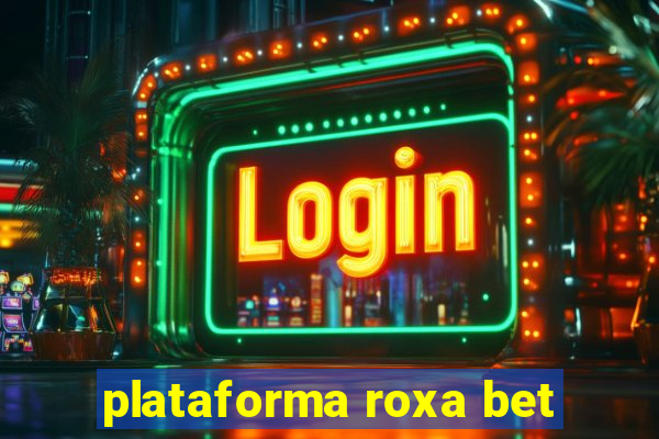 plataforma roxa bet